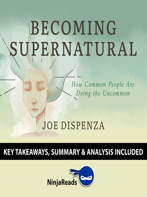 Title details for Summary of Becoming SuperNatural: How Common People Are Doing the Uncommon by Joe Dispenza by Ninja Reads - Wait list